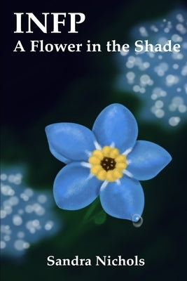 Infp: A Flower in the Shade: Hope for the Healer by Elgert, Jennifer