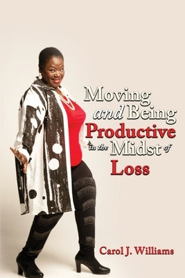 Moving and Being Productive in the Midst of Loss Paperback Pecan Tree Publishing