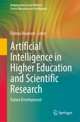 Artificial Intelligence in Higher Education and Scientific Research: Future Development by Roumate, Fatima