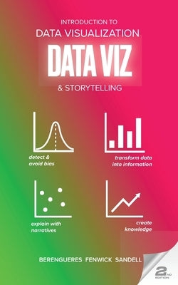 Introduction to Data Visualization & Storytelling: A Guide For The Data Scientist by Fenwick, Ali