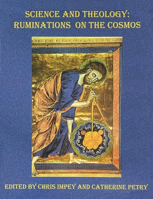 Science and Theology: Ruminations on the Cosmos by Impey, Chris