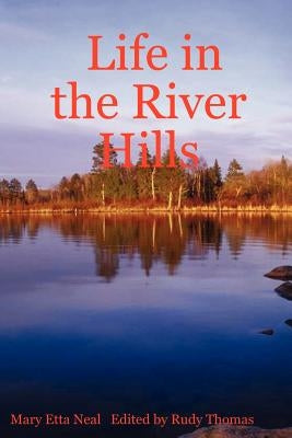 Life in the River Hills by Neal, Mary Etta