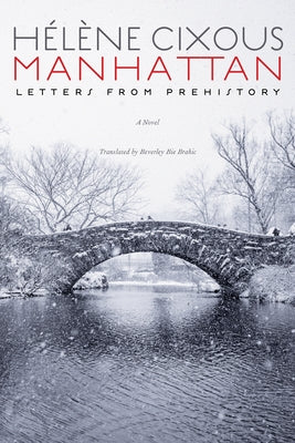 Manhattan: Letters from Prehistory by Cixous, Hélène
