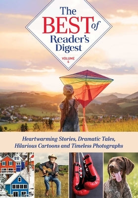 Best of Reader's Digest, Volume 4: Heartwarming Stories, Dramatic Tales, Hilarious Cartoons, and Timeless Photographs by Reader's Digest