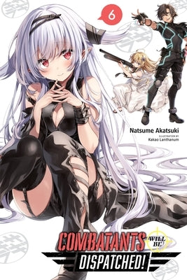 Combatants Will Be Dispatched!, Vol. 6 (Light Novel) Yen on
