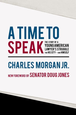 A Time to Speak: The Story of a Young American Lawyer's Struggle for His City--And Himself by Morgan, Charles