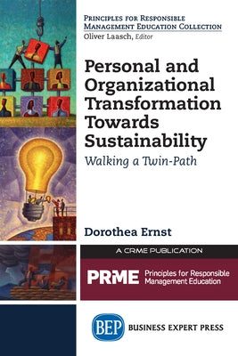 Personal and Organizational Transformation towards Sustainability: Walking a Twin-Path Paperback Business Expert Press