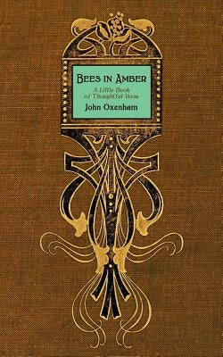 Bees in Amber: A Little Book of Thoughtful Verse Paperback Westphalia Press