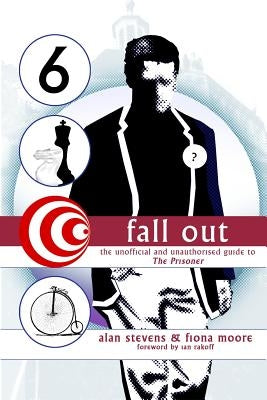 Fall Out: The Unofficial and Unathorised Guide to The Prisoner by Stevens, Alan