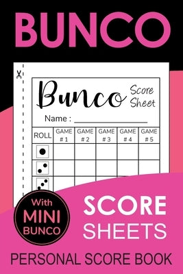 Bunco Score Sheets: Bunco Score Sheets With MINI BUNCO - Pads, Cards, Game Kit, Party Supplies, Dice Game Gift Vol.11 by Bunco, We Love