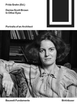 Denise Scott Brown. in Other Eyes: Portraits of an Architect by Grahn, Frida