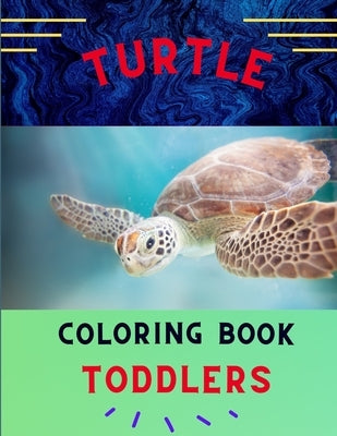 Turtle coloring book for toddlers: Funny & easy turtle coloring book for kids, toddlers, boys & girls: A fun kid coloring book for beginners: Book for by Publishing House, Abc