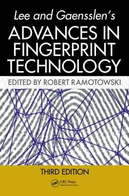 Lee and Gaensslen's Advances in Fingerprint Technology by Ramotowski, Robert