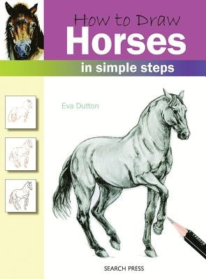 How to Draw Horses in Simple Steps by Dutton, Eva