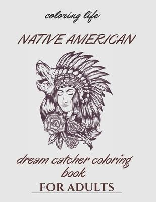 native american dream catcher coloring book for adult: Inspired By Native American Indian Cultures and Styles Paperback Independently Published