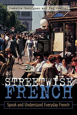 Streetwise French: (Book Only): Speak and Understand Everyday French by Rodrigues, Isabelle