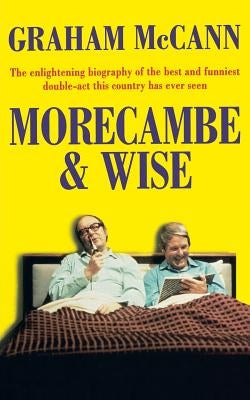 Morecambe and Wise by McCann, Graham
