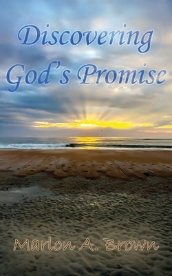 Discovering God's Promise by Brown, Marlon A.