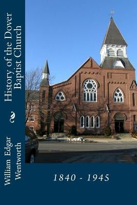 History of the Dover Baptist Church: 1840 - 1945 Paperback Fwb Publications