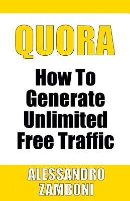 Quora: How to Generate Unlimited Traffic Paperback Createspace Independent Publishing Platform