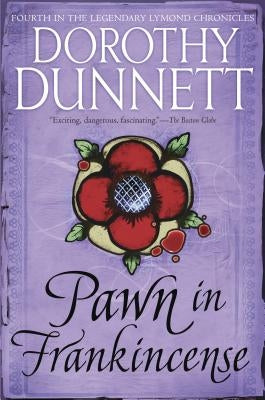 Pawn in Frankincense: Book Four in the Legendary Lymond Chronicles by Dunnett, Dorothy