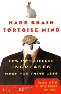 Hare Brain, Tortoise Mind: How Intelligence Increases When You Think Less Paperback Ecco Press