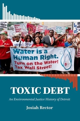 Toxic Debt: An Environmental Justice History of Detroit Paperback University of North Carolina Press