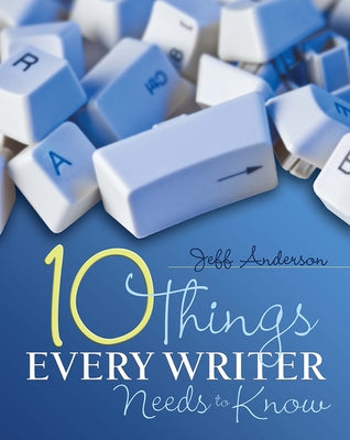 10 Things Every Writer Needs to Know by Anderson, Jeff