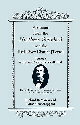 Abstracts from the Northern Standard and the Red River District [Texas]: August 26, 1848-December 20, 1851 by Marrin, Richard B.