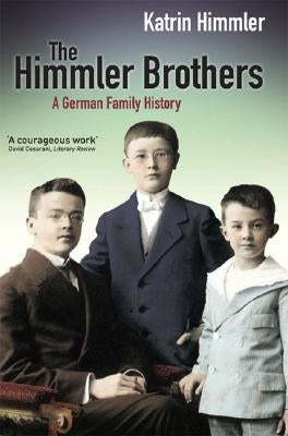 The Himmler Brothers by Himmler, Katrin