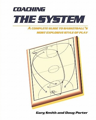 Coaching the System: A complete guide to basketball's most explosive style of play by Porter, Doug