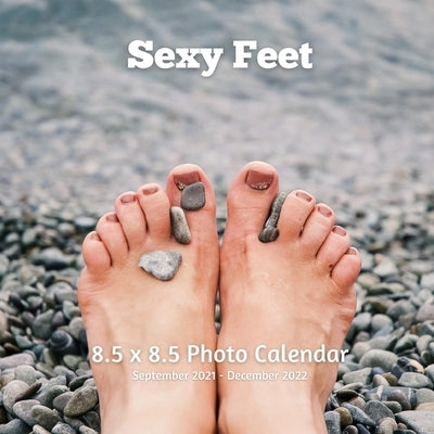 Sexy Feet 8.5 x 8.5 Calendar September 2021 -December 2022: Monthly Calendar with U.S./UK/ Canadian/Christian/Jewish/Muslim Holidays-Body by Book Press, Envie