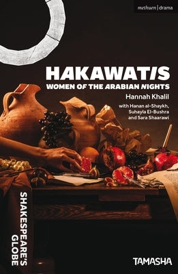 Hakawatis: The Women of the Arabian Nights by Khalil, Hannah