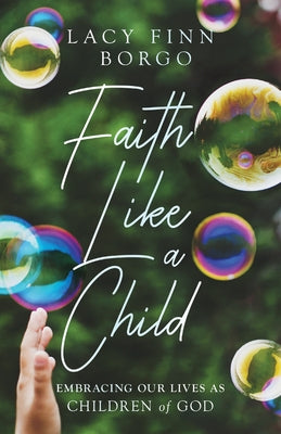 Faith Like a Child: Embracing Our Lives as Children of God Paperback IVP Formatio