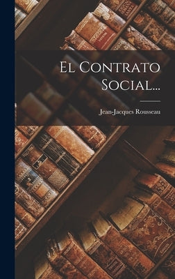 El Contrato Social... by Rousseau, Jean-Jacques