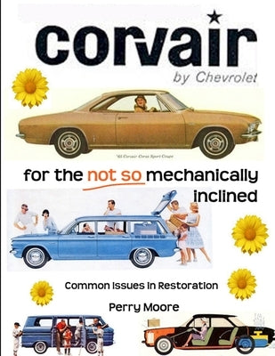 Corvair for the Not So Mechanically Inclined by Moore, Perry