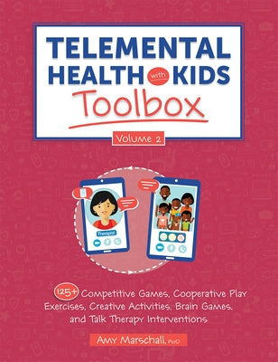Telemental Health with Kids Toolbox, Volume 2: 125+ Competitive Games, Cooperative Play Exercises, Creative Activities, Brain Games, and Talk Therapy Paperback PESI Publishing, Inc.
