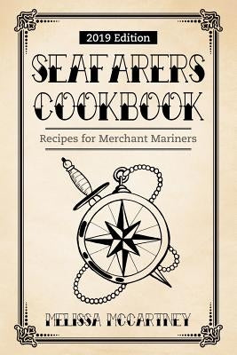Seafarers Cookbook: Recipes for Merchant Mariners - 2019 Edition Paperback Independently Published