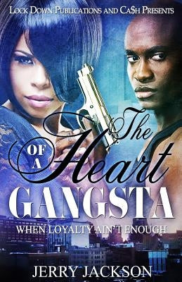 The Heart of a Gangsta: When Loyalty Ain't Enough Paperback Createspace Independent Publishing Platform