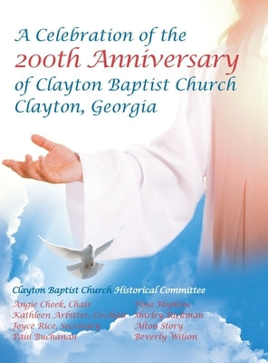 Celebration of the 200Th Anniversary of Clayton Baptist Church, Clayton, Georgia by Cheek, Angie