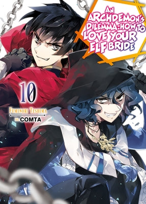 An Archdemon's Dilemma: How to Love Your Elf Bride: Volume 10 by Teshima, Fuminori
