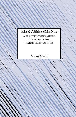 Risk Assessment: A Practitioner's Guide to Predicting Harmful Behaviour Paperback Whiting & Birch Ltd