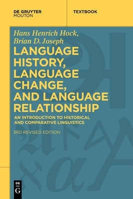 Language History, Language Change, and Language Relationship: An Introduction to Historical and Comparative Linguistics Paperback Walter de Gruyter