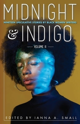 midnight & indigo: Nineteen Speculative Stories by Black Women Writers Paperback Midnight & Indigo Publishing