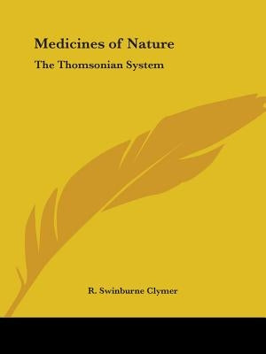 Medicines of Nature: The Thomsonian System Paperback Kessinger Publishing