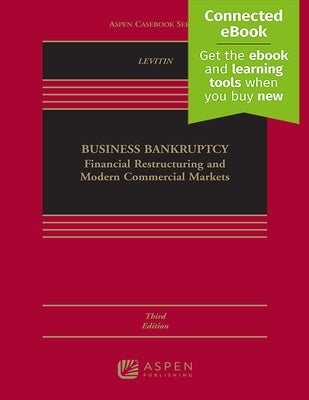 Business Bankruptcy: Financial Restructuring and Modern Commercial Markets by Levitin, Adam J.