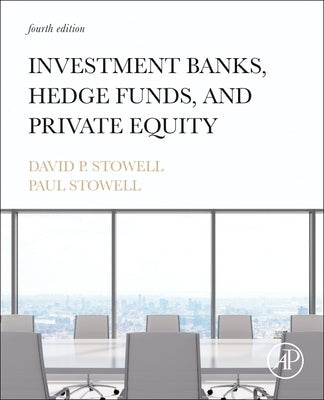 Investment Banks, Hedge Funds, and Private Equity by Stowell, David P.