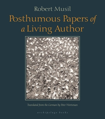 Posthumous Papers of a Living Author Paperback Archipelago Books