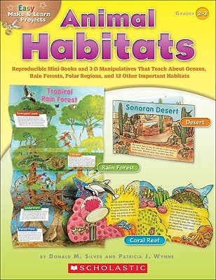 Easy Make & Learn Projects: Animal Habitats: Reproducible Mini-Books and 3-D Manipulatives That Teach about Oceans, Rain Forests, Polar Regions, and 1 Paperback Scholastic Teaching Resources