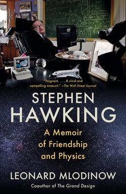 Stephen Hawking: A Memoir of Friendship and Physics by Mlodinow, Leonard
